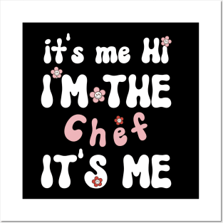 It's me Hi I'm the Chef It's me - Funny Groovy Saying Sarcastic Quotes - Birthday Gift Ideas Posters and Art